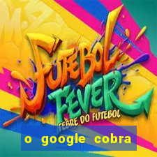 o google cobra taxa de saque de jogos