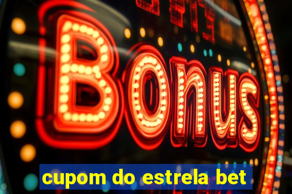 cupom do estrela bet