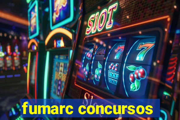 fumarc concursos