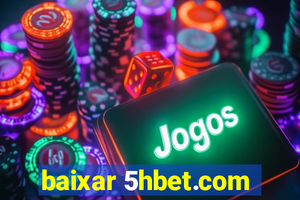 baixar 5hbet.com