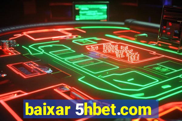 baixar 5hbet.com