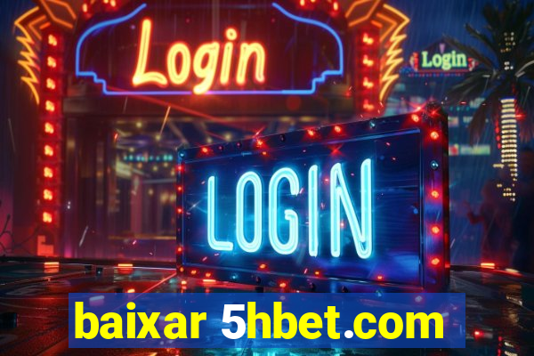 baixar 5hbet.com