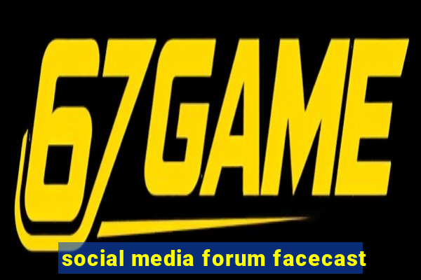 social media forum facecast