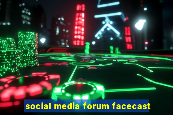 social media forum facecast