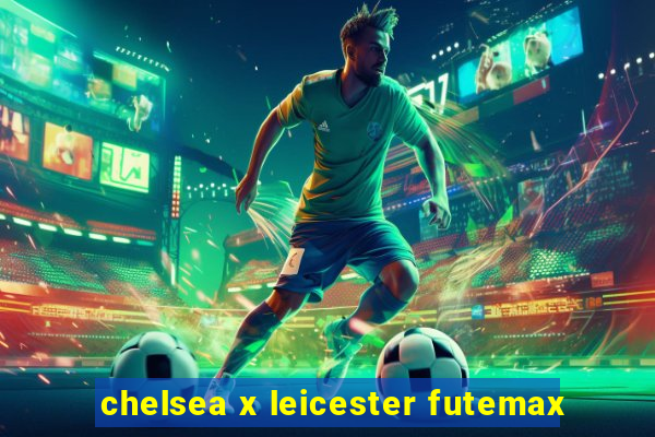 chelsea x leicester futemax