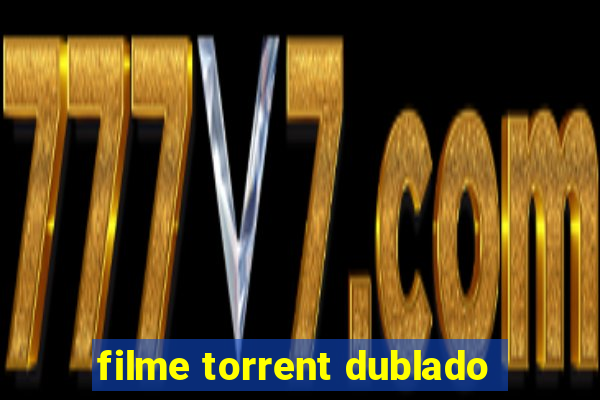 filme torrent dublado