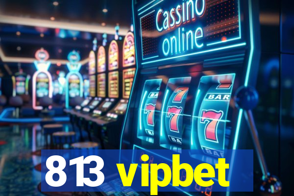 813 vipbet