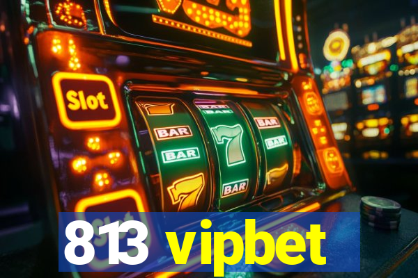 813 vipbet