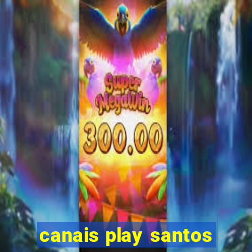 canais play santos