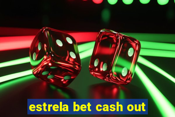 estrela bet cash out