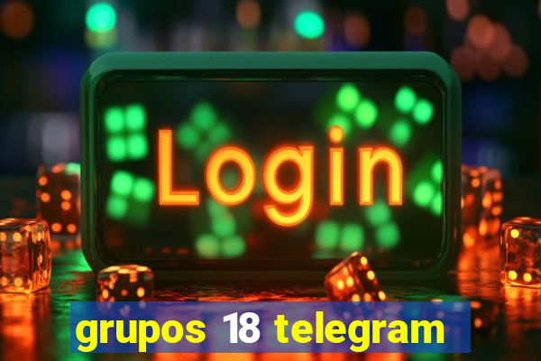 grupos 18 telegram