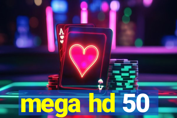 mega hd 50