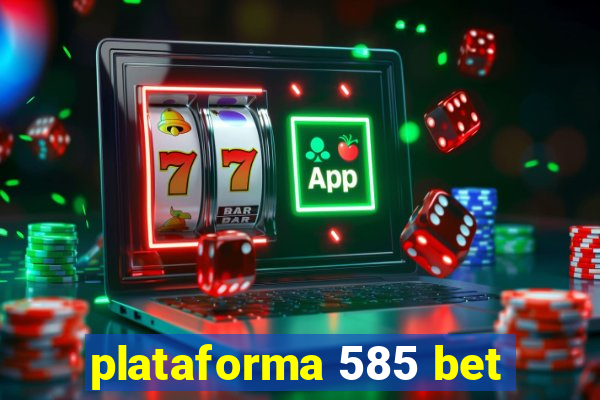 plataforma 585 bet