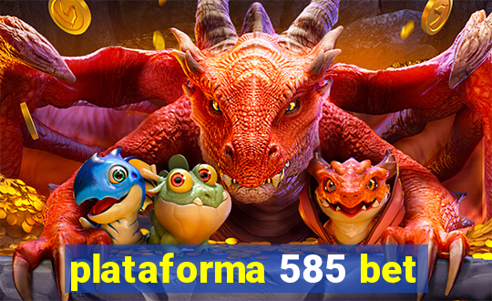 plataforma 585 bet