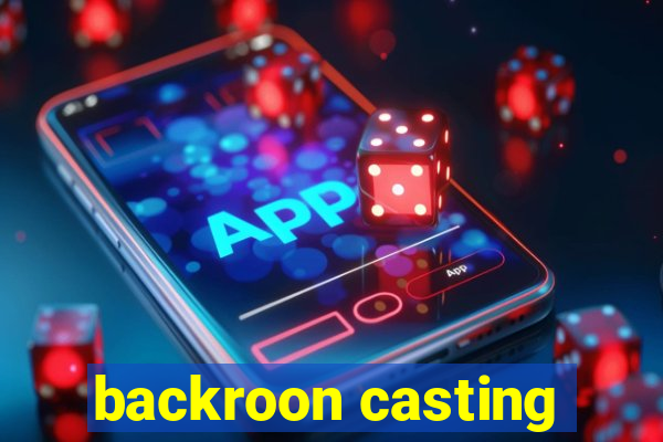 backroon casting