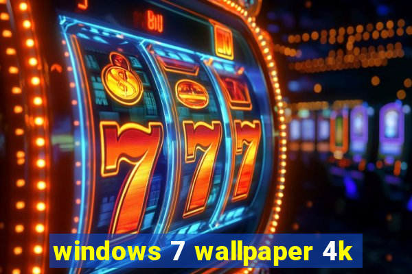 windows 7 wallpaper 4k