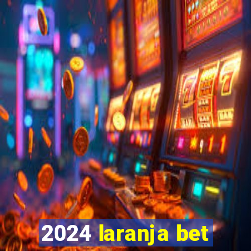 2024 laranja bet