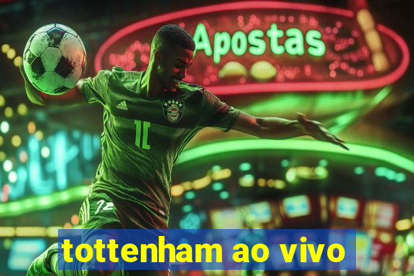 tottenham ao vivo