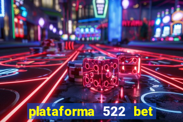 plataforma 522 bet 茅 confi谩vel