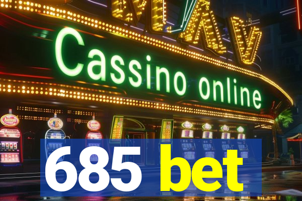 685 bet