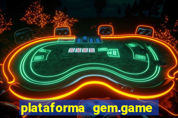 plataforma gem.game é confiável