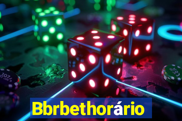 Bbrbethorário