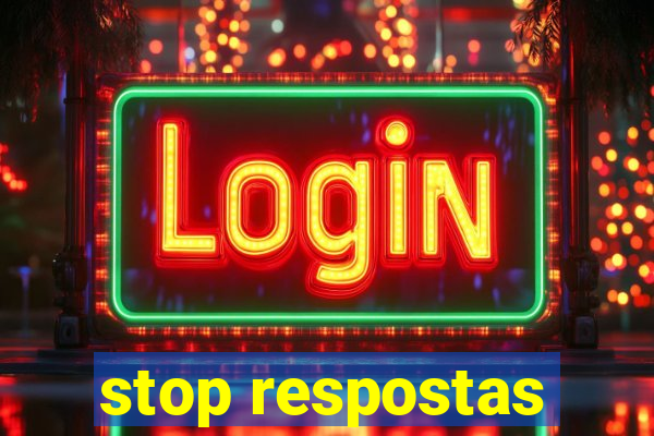 stop respostas