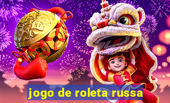 jogo de roleta russa