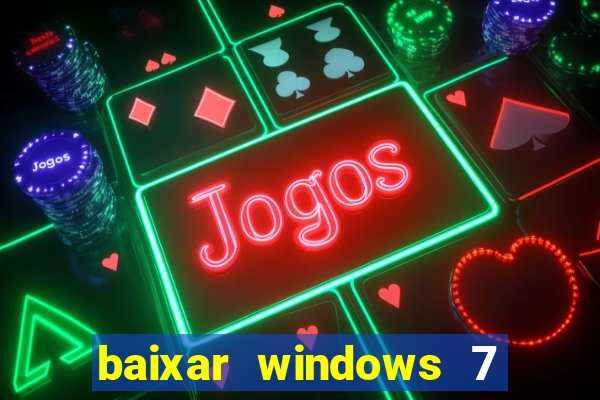 baixar windows 7 ultimate 64 bits com todos os drivers