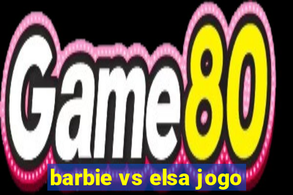 barbie vs elsa jogo