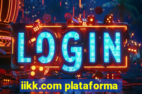 iikk.com plataforma