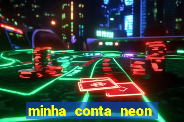 minha conta neon foi bloqueada