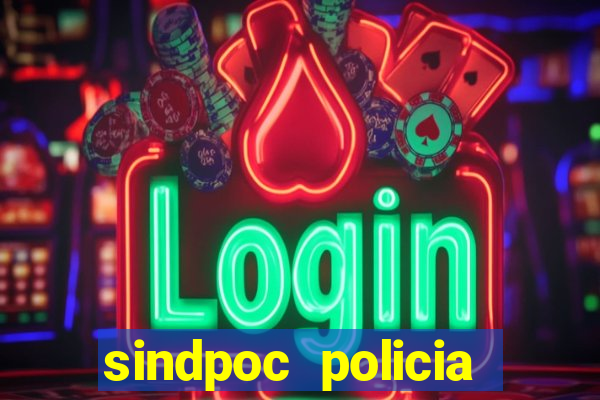 sindpoc policia civil bahia