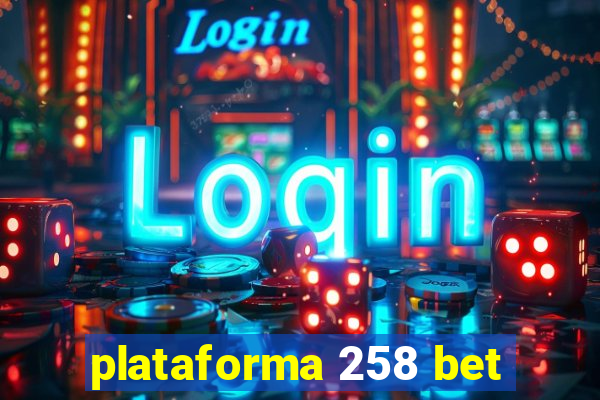 plataforma 258 bet