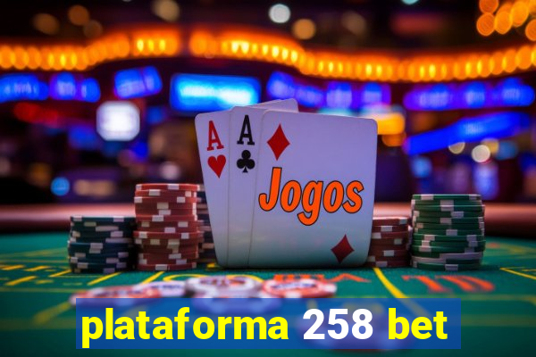 plataforma 258 bet