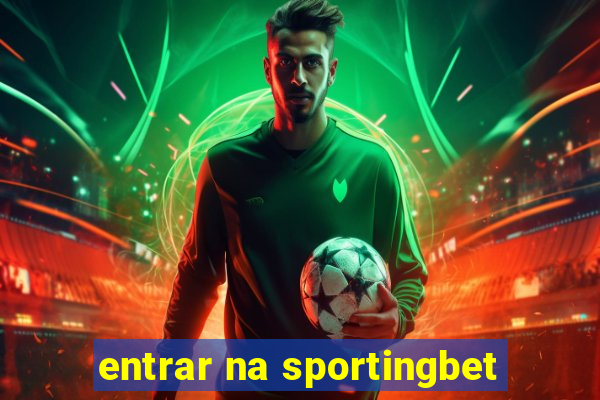 entrar na sportingbet