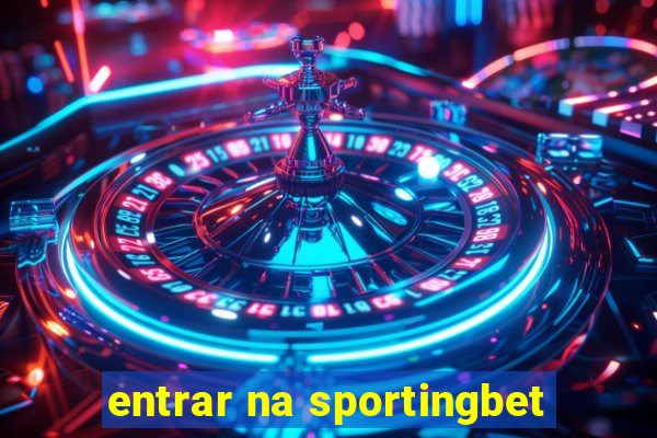 entrar na sportingbet