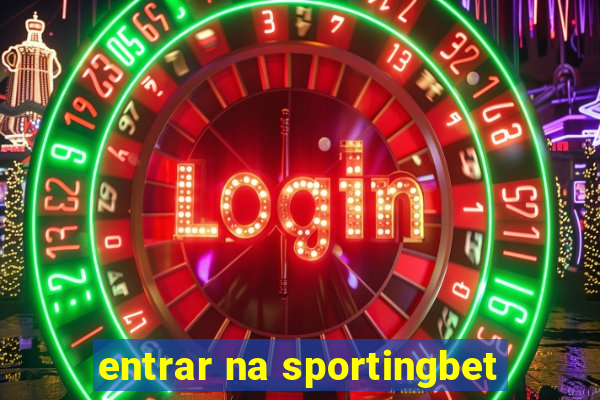 entrar na sportingbet