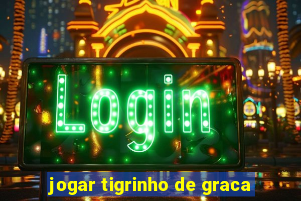 jogar tigrinho de graca