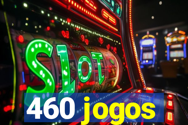 460 jogos