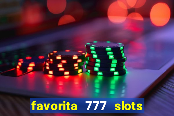 favorita 777 slots é confiável