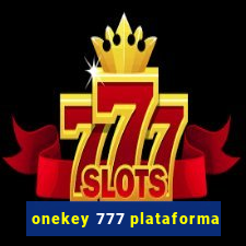 onekey 777 plataforma