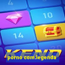 porno com.legenda