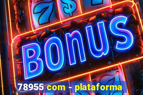 78955 com - plataforma