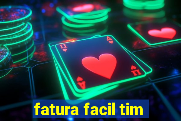 fatura facil tim