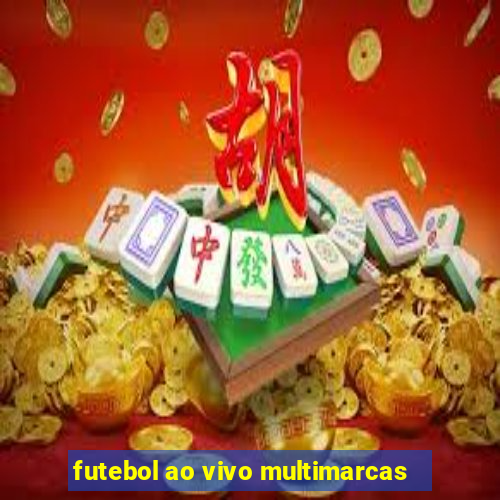 futebol ao vivo multimarcas