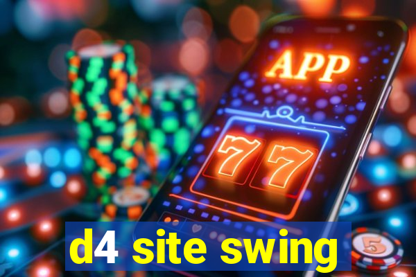 d4 site swing