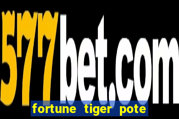 fortune tiger pote de ouro