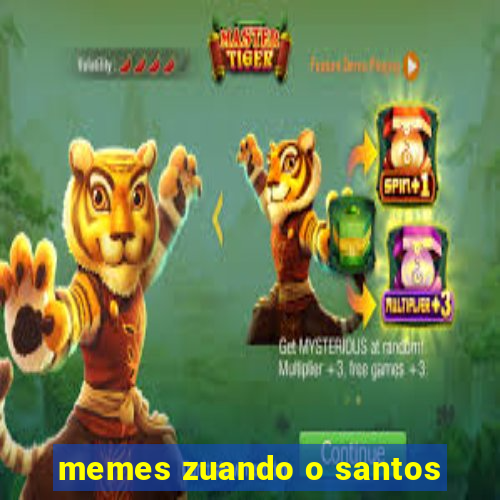 memes zuando o santos