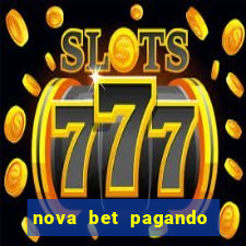 nova bet pagando no cadastro